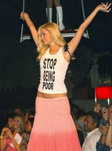 ✋ Paris Hilton Says 'Stop Being Poor' :: T-Shirts / Hoodies / Mugs /  Stickers >> https://www.teepublic.com/t-shirt/2882838-stop-being-poor-paris-hilton  << Worldwide Shipping