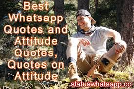 Quotes for status (short status for whatsapp): Best Whatsapp Quotes And Attitude Quotes Quotes On Attitude