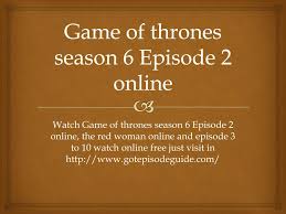 Game of thrones, season 6: Ppt Game Of Thrones Season 6 Episode 2 Online Powerpoint Presentation Id 7334686