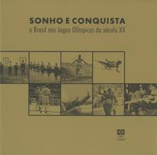 Jogos olímpicos impulsionam mudanças na cidade do rio de janeiro. Olympic World Library Sonho E Conquista O Brasil Nos Jogos Oimpicos Do Seculo Xx Comite Olimpico Brasileiro Detail