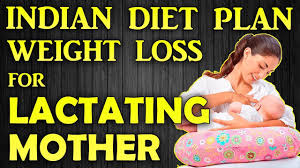 Weight Loss Diet Plan For Lactating Mothers In India Lose