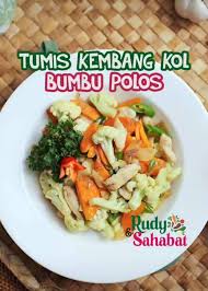 Halo semuanya, kali ini dapur bu haji masak tumis kembang kol nih. Rasa Sayange Sahabat Resep Tumis Kembang Kol Bumbu Polos Facebook