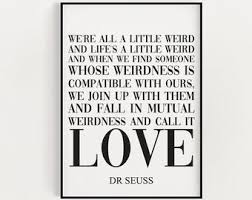 Enjoy reading and share 41 famous quotes about were all a little weird with everyone. We Are All A Little Weird Etsy