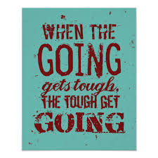 This saying originally said by joseph p. When The Going Gets Tough Quote Poster Zazzle Com In 2021 Tough Quote Quote Posters Go For It Quotes