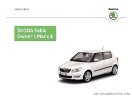The škoda fabia is a supermini car produced by czech manufacturer škoda auto since 1999. Skoda Fabia 2013 2 G 5j Owner S Manual 223 Pages