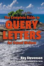 All it requires is a firm grasp of your story premise. Query Letters For Travel Writers Ebook The Complete Guide