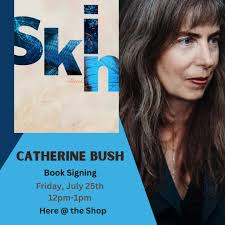 Exciting news! THIS FRIDAY, July 25th, beloved novelist Catherine Bush will  be in the shop over the lunch hour (12pm-1pm) to sign copies of her debut  short story collection, Skin (published by