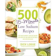 Hi, i'm jason and i'm here to help you make easy, delicious homemade recipes. 500 15 Minute Low Sodium Recipes By Dick Logue Paperback Target