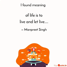 Meaning, pronunciation, synonyms, antonyms, origin, difficulty, usage index and more. Of Life Is To Live And Le Quotes Writings By Manpreet Singh Yourquote