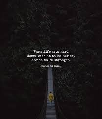 When Life Gets Hard Don T Wish It To Be Easier Decide To Be Stronger Via Http X2f X2f Ift Tt X2f Life Gets Hard Quotes Hard Quotes Life Is Hard Quotes