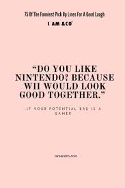 Happy Birthday Pick Up Lines For Her 75 Funny Pick Up Lines Your Matches Won T Be Ready For I Am Co Pick Up Lines Funny Pick Up Lines Romantic Pick Up Lines