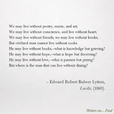 We May Live Without Poetry Music And Art We May Live Without Conscience And Live Without Heart We May Live Wi Poems About Food Inspirational Poems Poems
