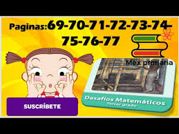 El contenido de los libros es propiedad del titular de derechos de autor correspondiente. Matematicas Tercer Grado Desafios Matematicos 3 Grado Matematicas 3 Pag 69 70 71 72 73 74 75 76 77 Youtube