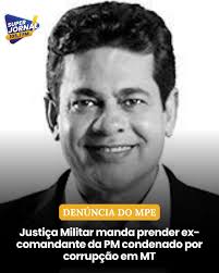 A Justi&ccedil;a Militar determinou a pris&atilde;o do ex-comandante da Pol&iacute;cia Militar de Pontes e Lacerda, tenente-coronel Ardonil Manoel Gonzalez Junior, condenado por peculato e corrup&ccedil;&atilde;o passiva praticados enquanto comandava o 16&ordm; Comando
