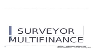 Untuk pemanggilan surveyor kadaster berlisensi(skb), notaris/ppat, dan advokat (pengacara). Surveyor Multifinance Pptx Powerpoint