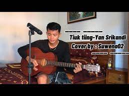 Tiuk Tiing Yan Srikandi Cover By Suwena02 Lirik Youtube