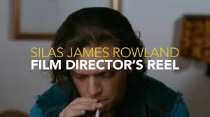 Film Director's Reel — Silas James Rowland
