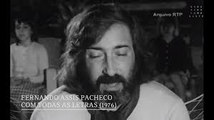 «Coimbrão dos idos de 1937, inteligente, arrebatado, esquisitóide,  reinadio, extravagante...», Fernando Assis Pacheco foi isto e tantas coisas  mais, muitas delas metidas nos livros, outras tantas para ...