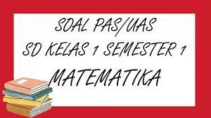 Maybe you would like to learn more about one of these? Soal Pas Matematika Kelas 1 Sd Semester 1 Lengkap Kunci Jawaban Soal Latihan Uas Tahun 2020 Tribun Pontianak