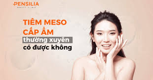 Tiêm Meso cấp ẩm thường xuyên có được không - Pensilia