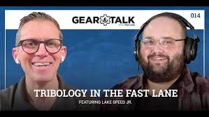 Gear Talk Episode #014: Tribology in the Fast Lane with Lake Speed Jr.