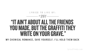 Save Yourself I Ll Hold Them Back My Chemical Romance Lyrics To Live By Lyrics To Live By My Chemical Romance Inspirational Music Quotes