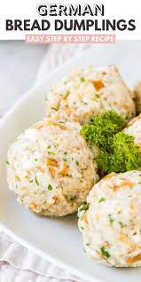 German Bread Dumplings Are A Perfect Side Dish For Anything With Gravy This Traditional Bavarian Reci Bread Dumplings Fun Easy Recipes Bread Dumplings Recipes