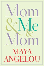It's a beautiful poem, so i'll post it for y'all to read. Mom Me Mom Amazon De Angelou Maya Fremdsprachige Bucher