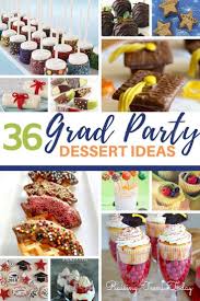 36 Graduation Party Dessert Ideas In 2020 Graduation Party Desserts Graduation Party Snacks Graduation Desserts