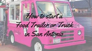 I have a near new food trailer for sale. How To Start A Food Trailer Or Food Truck In San Antonio