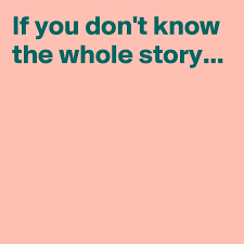 If You Don T Know The Whole Story Post By Janem803 On Boldomatic