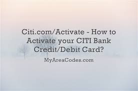 Apply for debit card online today. Citi Com Activate How To Activate Your Citi Bank Credit Debit Card