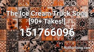 Please click the thumb up button if you like the song (rating is updated over time). The Ice Cream Truck Song 90 Takes Roblox Id Roblox Music Codes