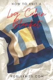 Maybe you would like to learn more about one of these? How To Knit A Log Cabin Baby Blanket Right Or Left Handed Blog Nobleknits