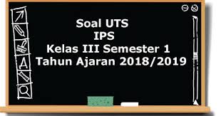 Check spelling or type a new query. Soal Uts Ips Kelas 3 Semester 1 Terbaru Tahun Ajaran 2018 2019 Juragan Les
