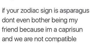 Because aries is the first sign of the zodiac, they like to take the lead in their relationships; Are You Asparagus Satire Boneappletea