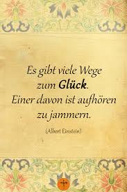 Willst du immer weiter schweifen? Wege Zum Gluck Albert Einstein Einstein Zitate Albert Einstein Zitate Einstein