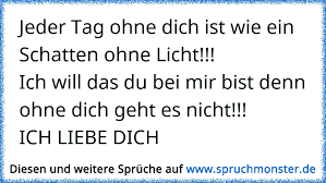 Jeder Tag Ohne Dich Ist Wie Ein Schatten Ohne Lichtich Will Das