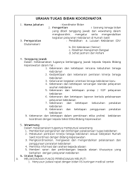 Memimpin , mengawasi , mengkoordinasikan pelaksanaan pelayanan bidan didesa adalah tenaga bidan yang ditempatkan dan bertugas di desa berikut ini adalah contoh uraian tugas pokok dan fungsi setiap karyawan yang ada di puskesmas, anda. Uraian Tugas Bidan