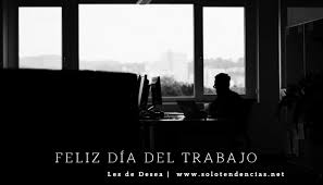 El día internacional del trabajador conmemora acontecimientos que se remontan a fines del siglo xix. Feliz Dia Del Trabajo 2021 Frases Y Mensajes Solo Tendencias