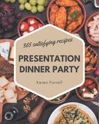 Looking for dinner party ideas? 365 Satisfying Presentation Dinner Party Recipes Unlocking Appetizing Recipes In The Best Presentation Dinner Party Cookbook Paperback The Book Table