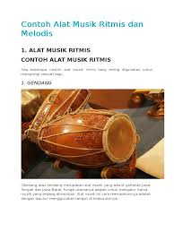 Pada umumnya dalam dunia musik ada 3 jenis alat musik yaitu alat musik ritmis, alat musik harmonis dan alat musik melodis. Contoh Alat Musik Ritmis Dan Melodis