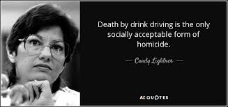 Candy Lightner Quote Death By Drink Driving Is The Only Socially Acceptable Form
