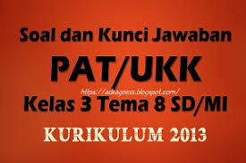 Soal Dan Kunci Jawaban Pat Ukk Kelas 3 Tema 8 Sd Mi Kurikulum 2013 Sobang 2