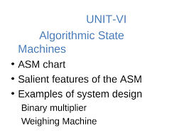 unit vi algorithmic state machines asm chart salient