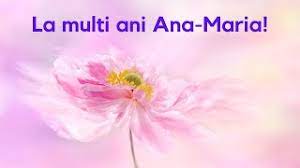 De ziua ta iti doresc sanatate si noroc. La Multi Ani Ana Maria Youtube