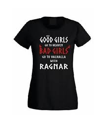 Good Girls Go To Heaven Bad Girls Go To Valhalla Good Girls Go To Heaven Bad Girls To Valhalla With Ragnar T Cool Girl Bad Girl Mens Tops