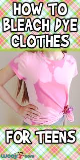 As for bleach, i used straight clorox out of the bottle. How To Bleach Dye Clothes For Teens Woo Jr Kids Activities