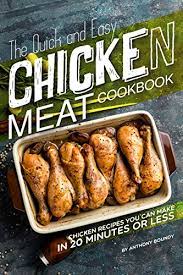 Once upon a time, it seemed like keeping chickens was just for farmers, but today, more and more people are getting back to their roots and keeping chickens in their own backyards. The Quick And Easy Chicken Meat Cookbook Chicken Recipes You Can Make In 20 Minutes Or Less English Edition Ebook Boundy Anthony Amazon De Kindle Shop