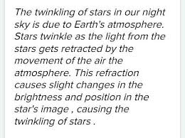 Planets are much bigger and closer to earth in location, so there is more light passing through our atmosphere. Why Do Stars Twinkles Give Me Short Answer Brainly In
